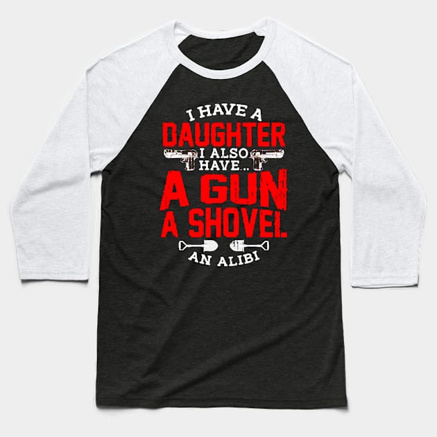I Have Gun Shovel Alibi Quote Baseball T-Shirt by carolinacarretto6